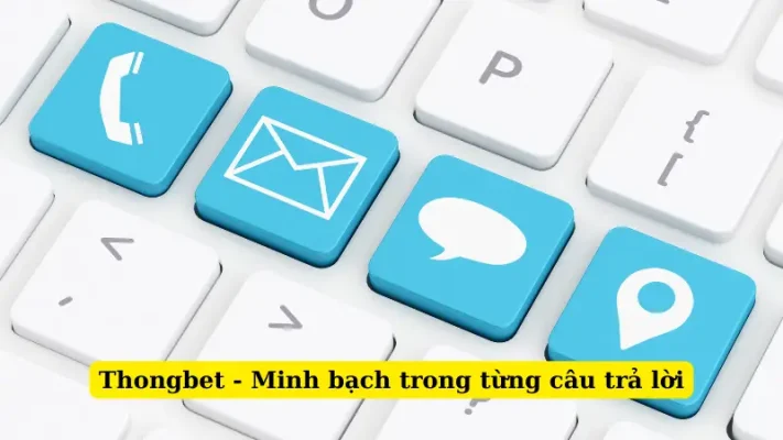 Thongbet - Minh bạch trong từng câu trả lời