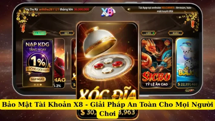 Bảo Mật Tài Khoản X8 - Giải Pháp An Toàn Cho Mọi Người Chơi